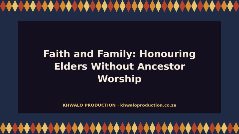 Faith and Family: How Christian Xhosa Families Honour Their Elders Without Ancestor Worship
