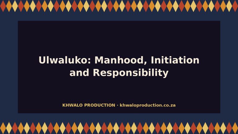 Ulwaluko: Manhood, Initiation and Responsibility